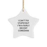 Funny Comedian Star Ornament Gifts from Friends, Comedian Christmas Unique Gifts, Comedian Decorations, I Cant Fix Stupid But Im A Fairly Decent Comedian Quote - Image 1